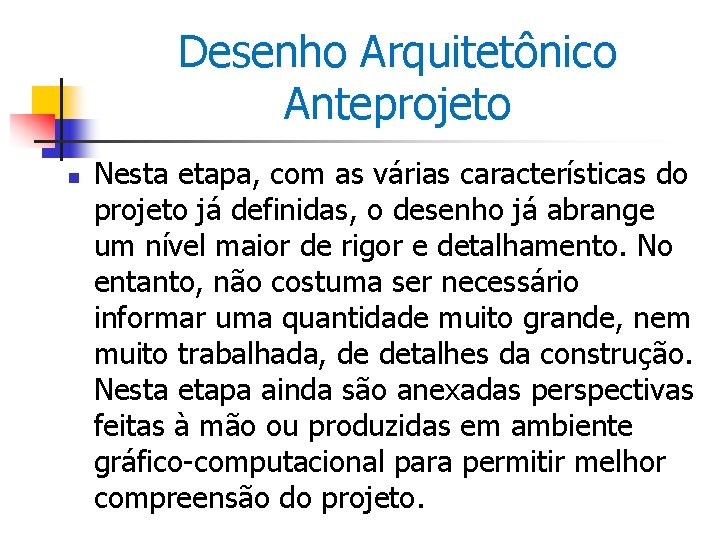 Desenho Arquitetônico Anteprojeto n Nesta etapa, com as várias características do projeto já definidas,