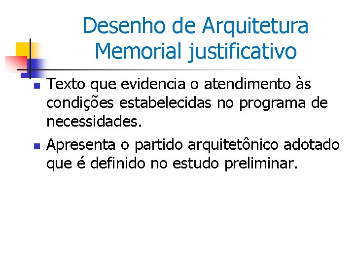 Desenho de Arquitetura Memorial justificativo n n Texto que evidencia o atendimento às condições