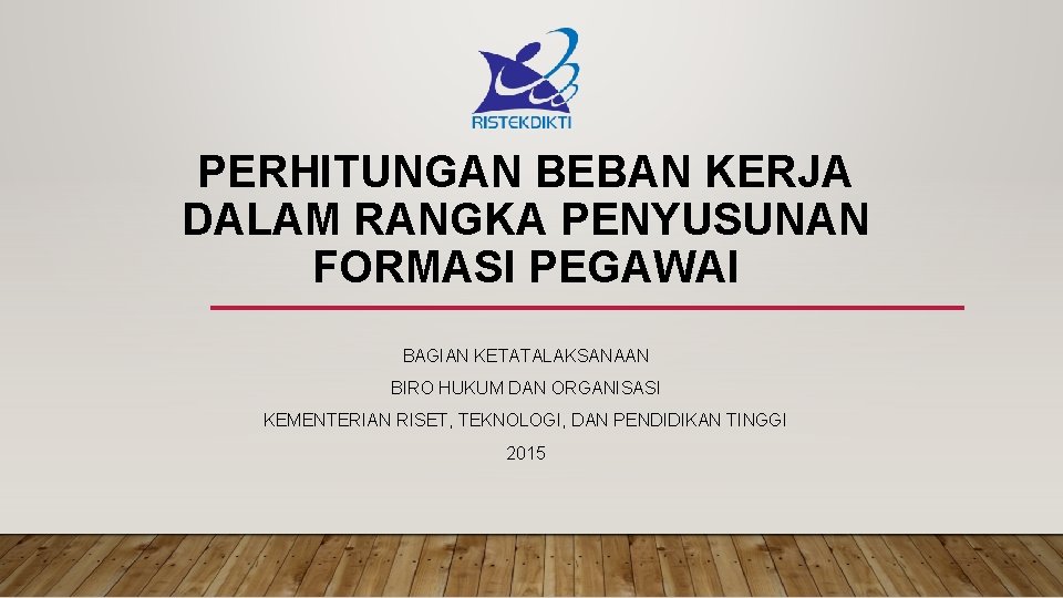 PERHITUNGAN BEBAN KERJA DALAM RANGKA PENYUSUNAN FORMASI PEGAWAI BAGIAN KETATALAKSANAAN BIRO HUKUM DAN ORGANISASI