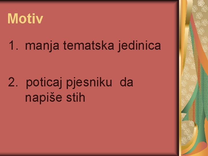 Motiv 1. manja tematska jedinica 2. poticaj pjesniku da napiše stih 