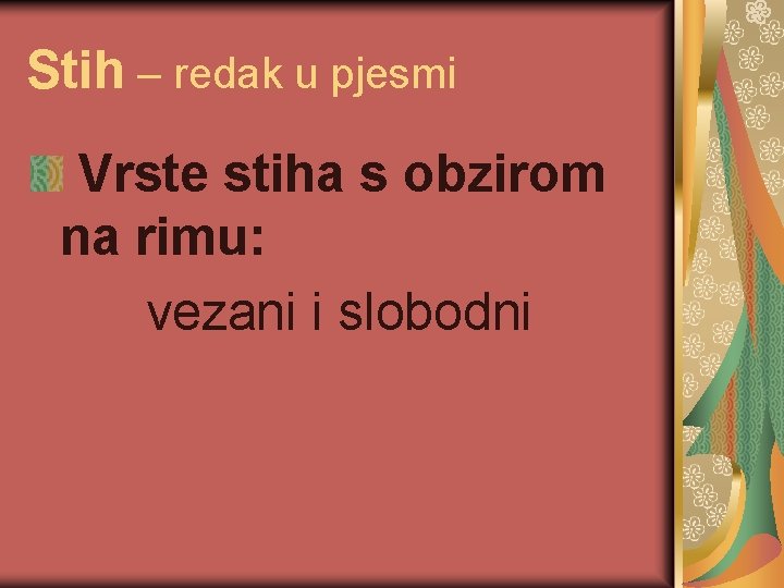 Stih – redak u pjesmi Vrste stiha s obzirom na rimu: vezani i slobodni