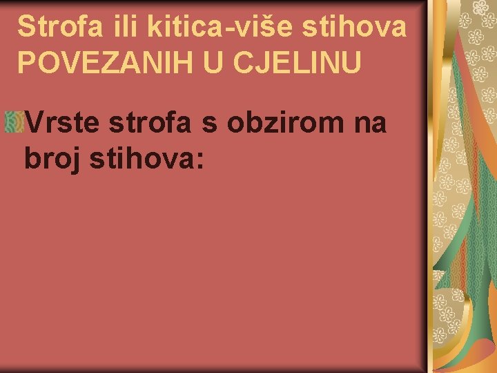 Strofa ili kitica-više stihova POVEZANIH U CJELINU Vrste strofa s obzirom na broj stihova: