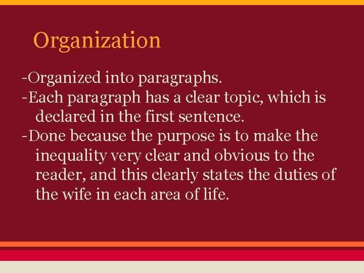 Organization -Organized into paragraphs. -Each paragraph has a clear topic, which is declared in Organization -Organized into paragraphs. -Each paragraph has a clear topic, which is declared in