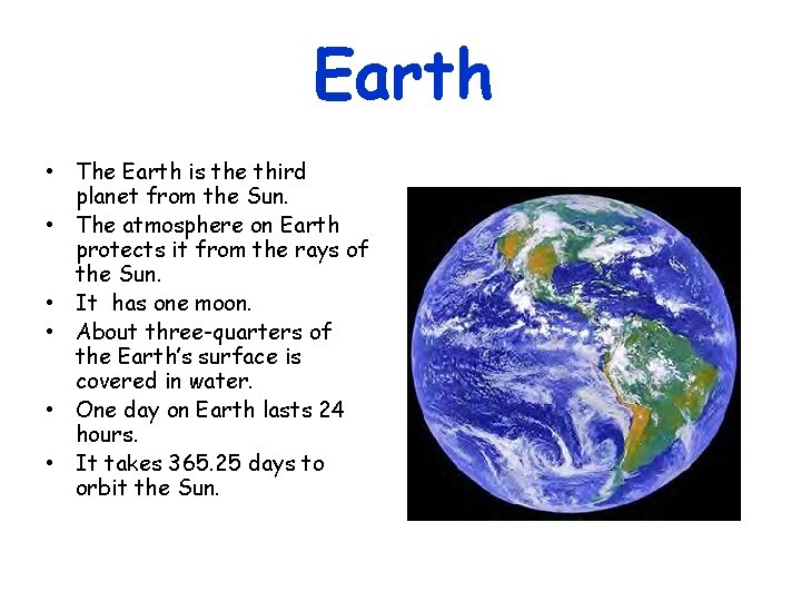 Earth • The Earth is the third planet from the Sun. • The atmosphere