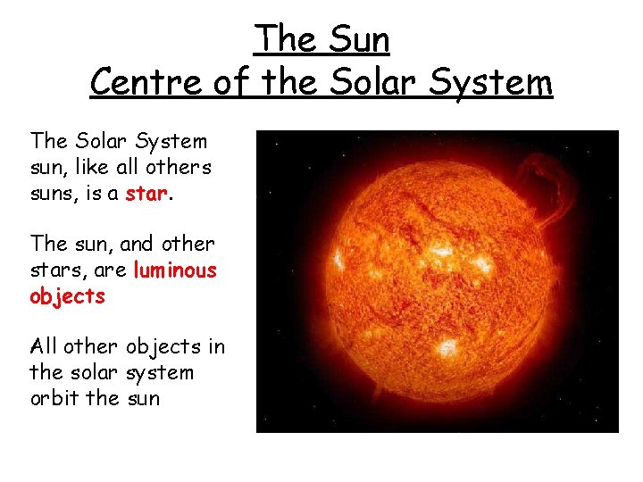 The Sun Centre of the Solar System The Solar System sun, like all others