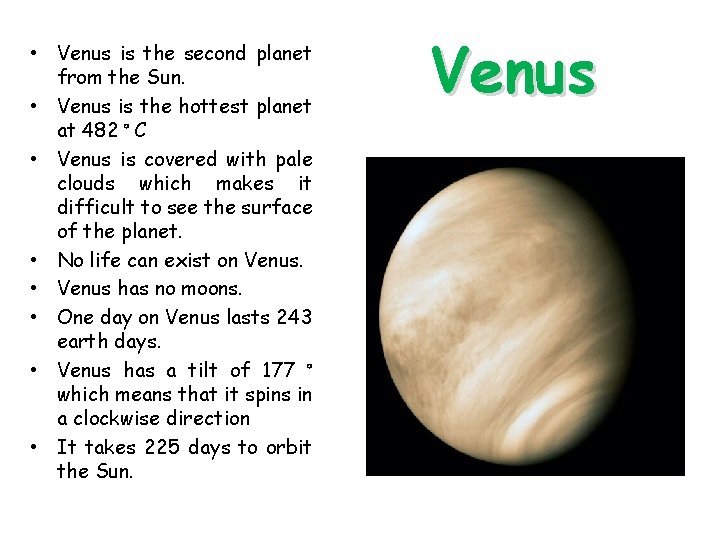  • Venus is the second planet from the Sun. • Venus is the