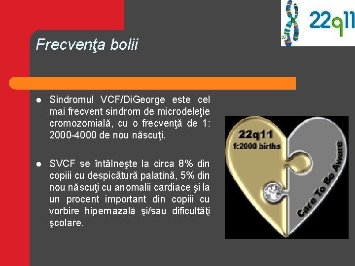 Frecvenţa bolii l Sindromul VCF/Di. George este cel mai frecvent sindrom de microdeleţie cromozomială, Frecvenţa bolii l Sindromul VCF/Di. George este cel mai frecvent sindrom de microdeleţie cromozomială,