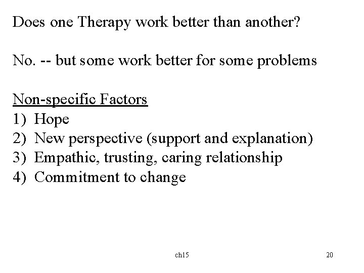 Does one Therapy work better than another? No. -- but some work better for