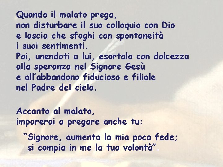 Quando il malato prega, non disturbare il suo colloquio con Dio e lascia che