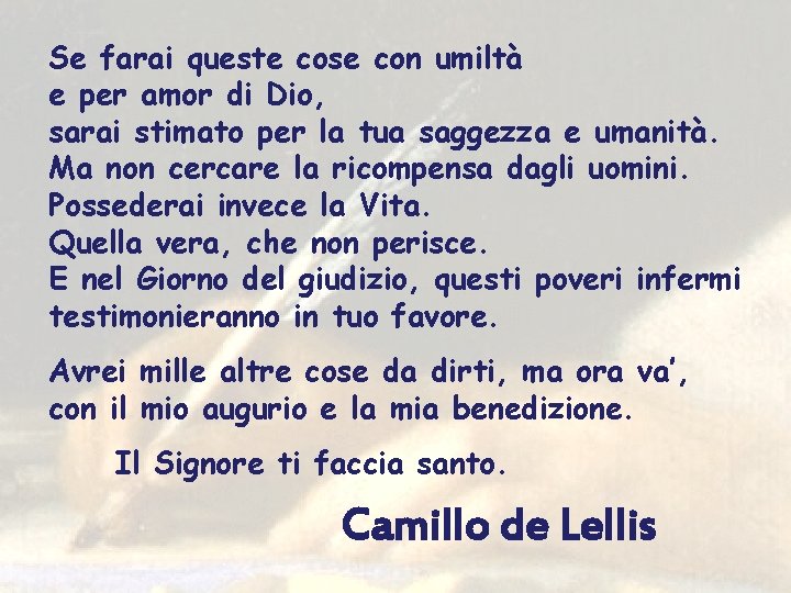 Se farai queste cose con umiltà e per amor di Dio, sarai stimato per