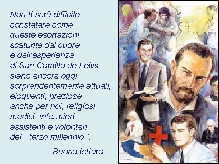 Non ti sarà difficile constatare come queste esortazioni, scaturite dal cuore e dall’esperienza di
