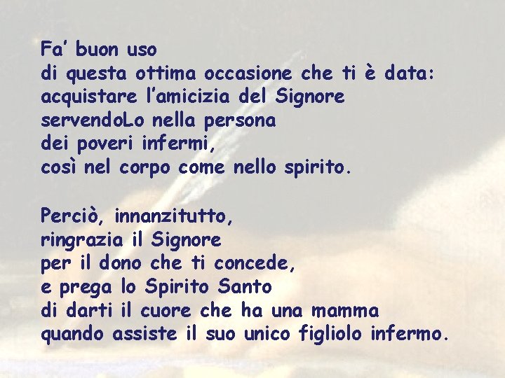 Fa’ buon uso di questa ottima occasione che ti è data: acquistare l’amicizia del