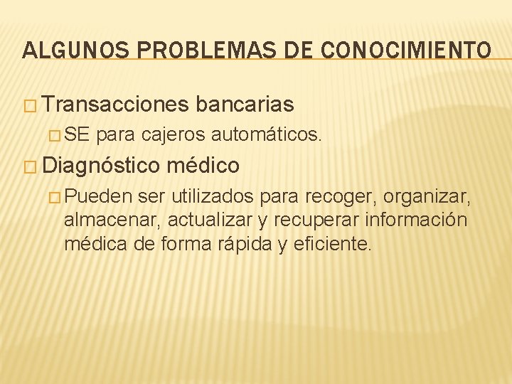 ALGUNOS PROBLEMAS DE CONOCIMIENTO � Transacciones � SE bancarias para cajeros automáticos. � Diagnóstico ALGUNOS PROBLEMAS DE CONOCIMIENTO � Transacciones � SE bancarias para cajeros automáticos. � Diagnóstico