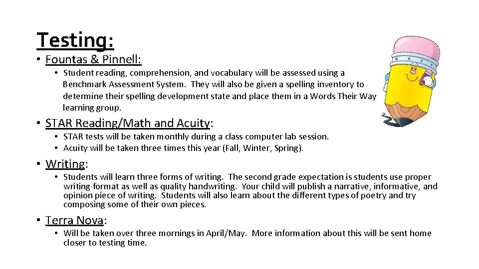 Testing: • Fountas & Pinnell: • Student reading, comprehension, and vocabulary will be assessed Testing: • Fountas & Pinnell: • Student reading, comprehension, and vocabulary will be assessed