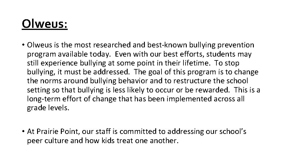 Olweus: • Olweus is the most researched and best-known bullying prevention program available today. Olweus: • Olweus is the most researched and best-known bullying prevention program available today.
