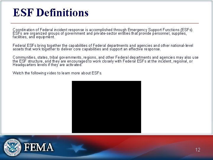 ESF Definitions Coordination of Federal incident response is accomplished through Emergency Support Functions (ESFs).