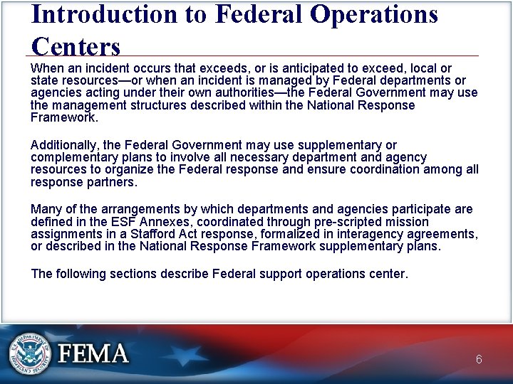 Introduction to Federal Operations Centers When an incident occurs that exceeds, or is anticipated