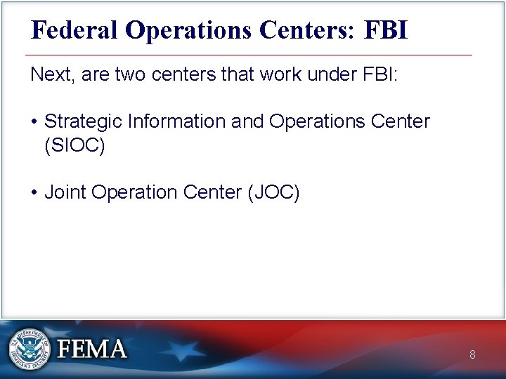 Federal Operations Centers: FBI Next, are two centers that work under FBI: • Strategic