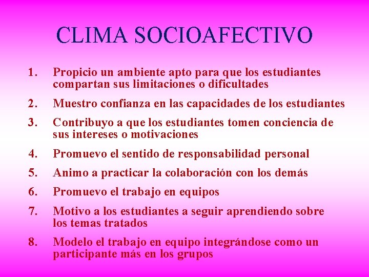 CLIMA SOCIOAFECTIVO 1. Propicio un ambiente apto para que los estudiantes compartan sus limitaciones