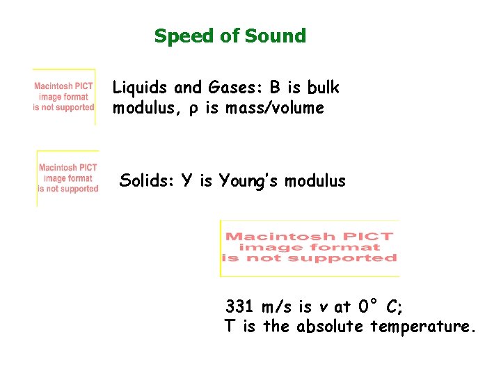 Speed of Sound Liquids and Gases: B is bulk modulus, r is mass/volume Solids: