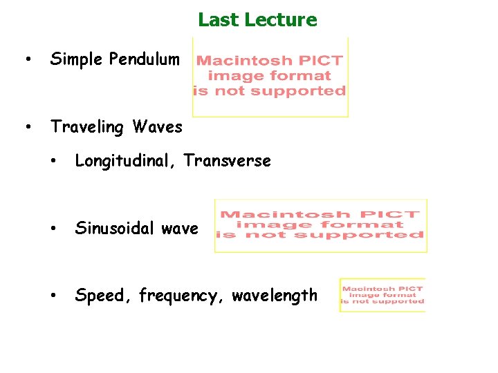 Last Lecture • Simple Pendulum • Traveling Waves • Longitudinal, Transverse • Sinusoidal wave