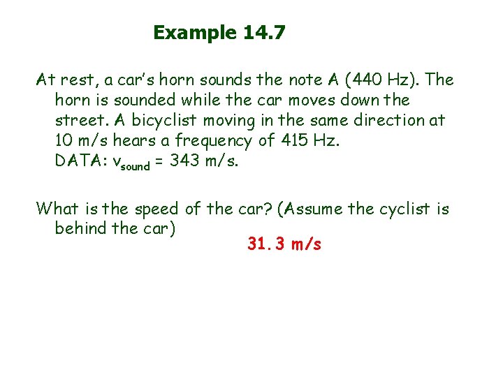Example 14. 7 At rest, a car’s horn sounds the note A (440 Hz).