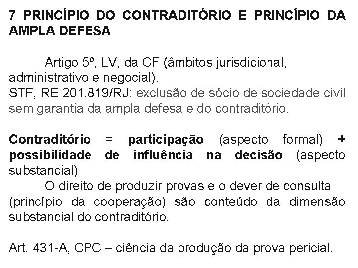 7 PRINCÍPIO DO CONTRADITÓRIO E PRINCÍPIO DA AMPLA DEFESA Artigo 5º, LV, da CF