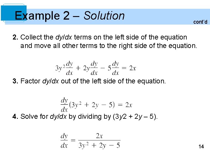 Example 2 – Solution cont’d 2. Collect the dy/dx terms on the left side