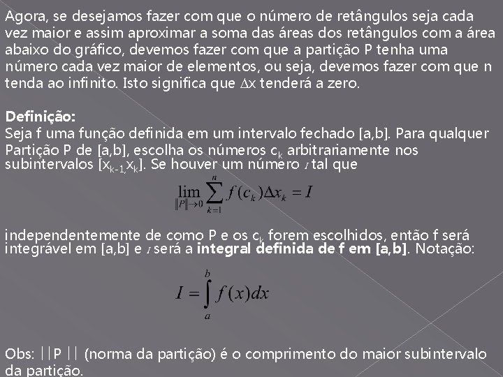 Agora, se desejamos fazer com que o número de retângulos seja cada vez maior