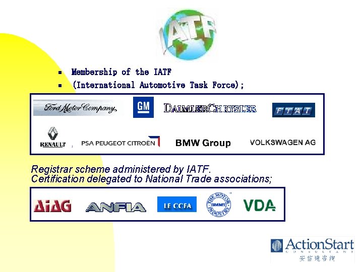 n n Membership of the IATF (International Automotive Task Force); Registrar scheme administered by