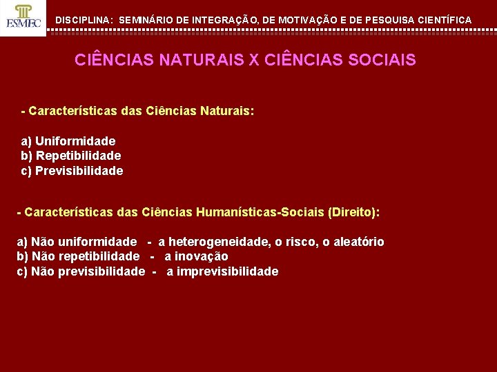 DISCIPLINA: SEMINÁRIO DE INTEGRAÇÃO, DE MOTIVAÇÃO E DE PESQUISA CIENTÍFICA CIÊNCIAS NATURAIS X CIÊNCIAS