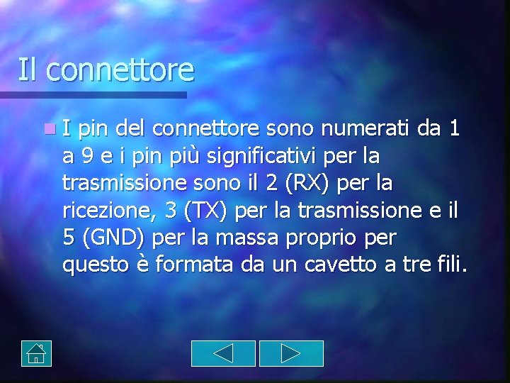 Il connettore n. I pin del connettore sono numerati da 1 a 9 e Il connettore n. I pin del connettore sono numerati da 1 a 9 e