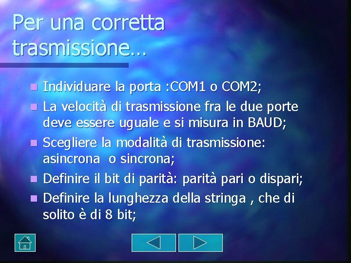 Per una corretta trasmissione… n n n Individuare la porta : COM 1 o Per una corretta trasmissione… n n n Individuare la porta : COM 1 o