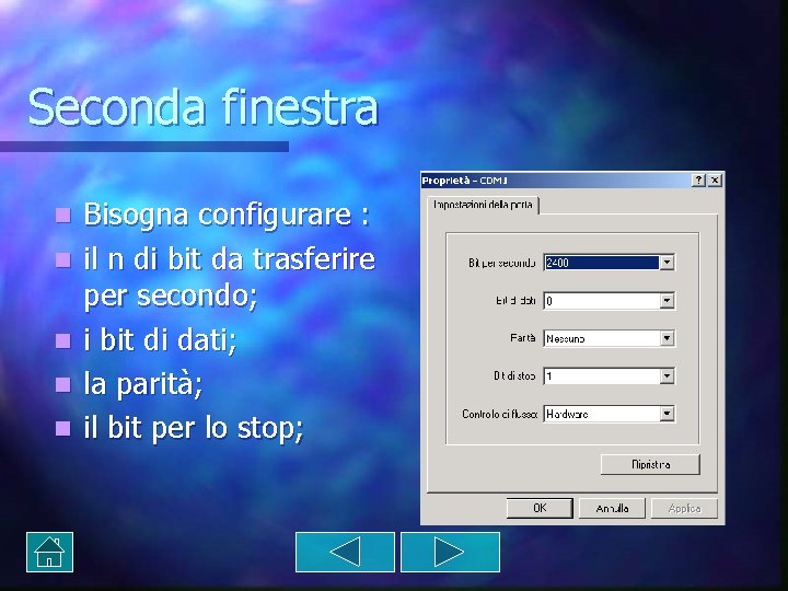 Seconda finestra n n n Bisogna configurare : il n di bit da trasferire Seconda finestra n n n Bisogna configurare : il n di bit da trasferire