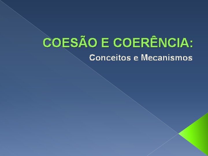 COESÃO E COERÊNCIA: Conceitos e Mecanismos 