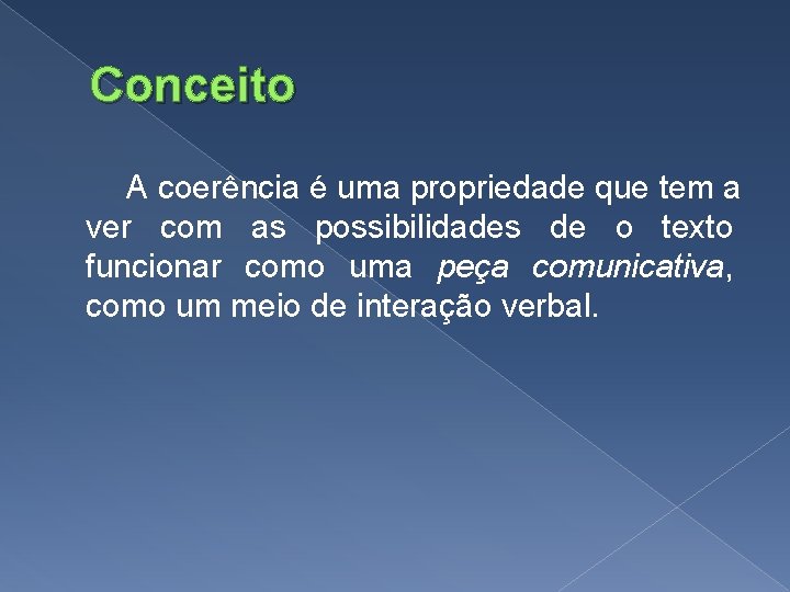 Conceito A coerência é uma propriedade que tem a ver com as possibilidades de