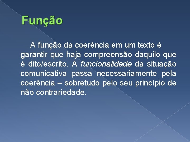 Função A função da coerência em um texto é garantir que haja compreensão daquilo