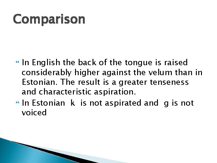 Comparison In English the back of the tongue is raised considerably higher against the