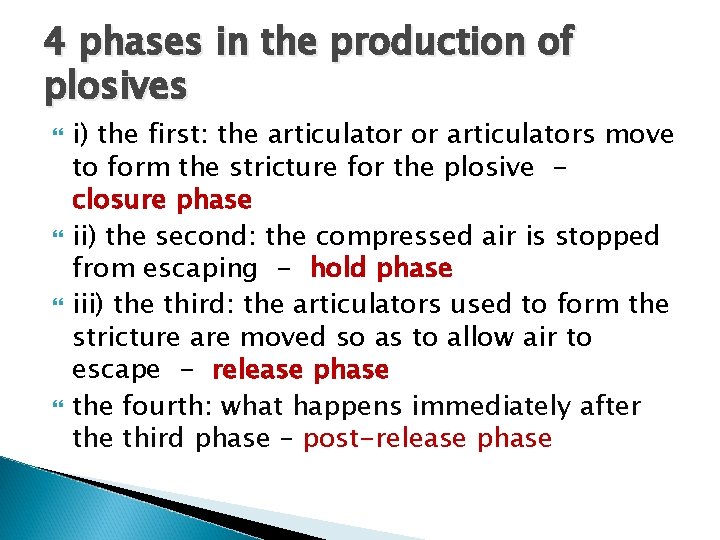 4 phases in the production of plosives i) the first: the articulator or articulators