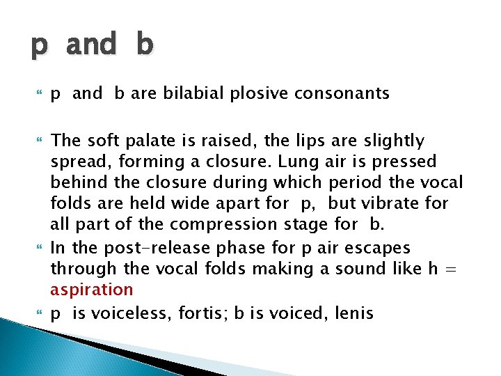 p and b p and b are bilabial plosive consonants The soft palate is