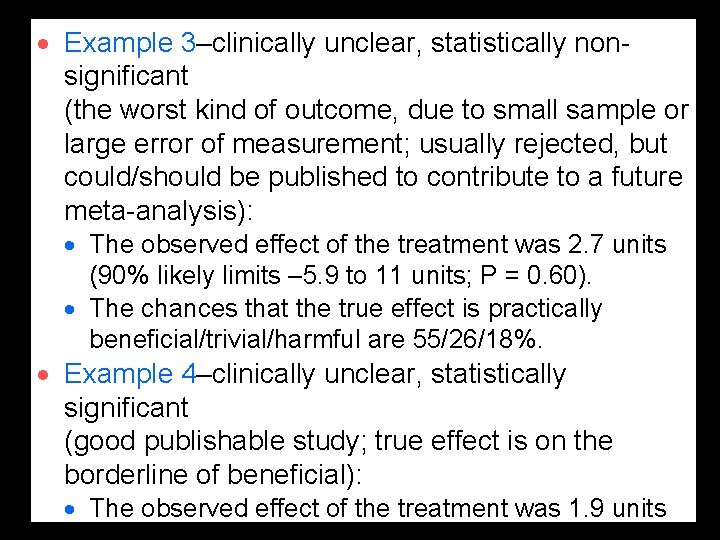 · Example 3–clinically unclear, statistically nonsignificant (the worst kind of outcome, due to small