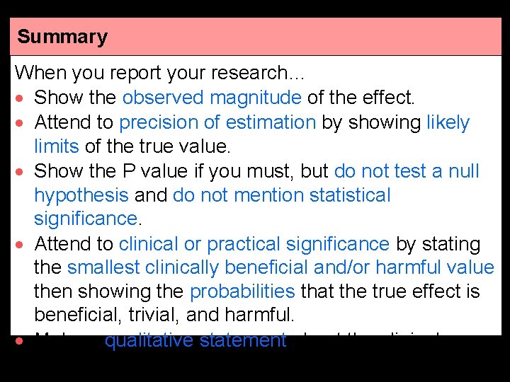 Summary When you report your research… · Show the observed magnitude of the effect.