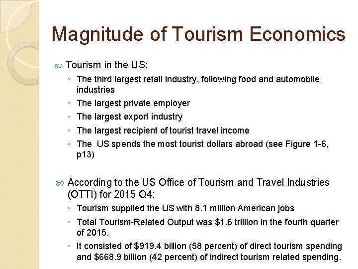 Magnitude of Tourism Economics Tourism in the US: ◦ The third largest retail industry,