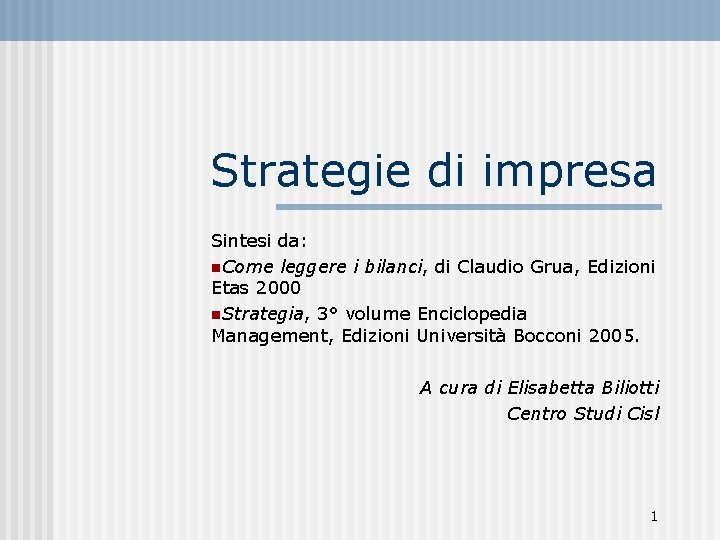 Strategie di impresa Sintesi da: n. Come leggere i bilanci, di Claudio Grua, Edizioni