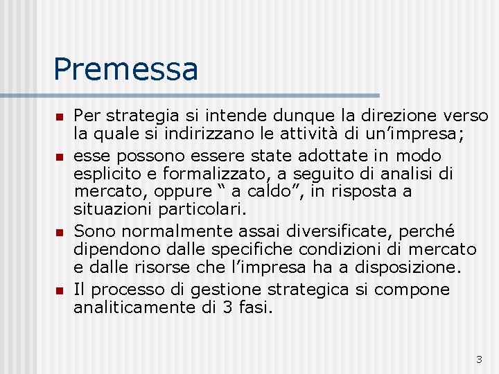 Premessa n n Per strategia si intende dunque la direzione verso la quale si