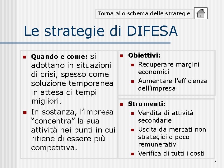 Torna allo schema delle strategie Le strategie di DIFESA n n si adottano in