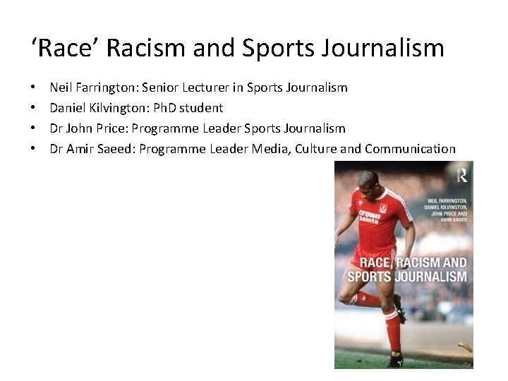 ‘Race’ Racism and Sports Journalism • • Neil Farrington: Senior Lecturer in Sports Journalism