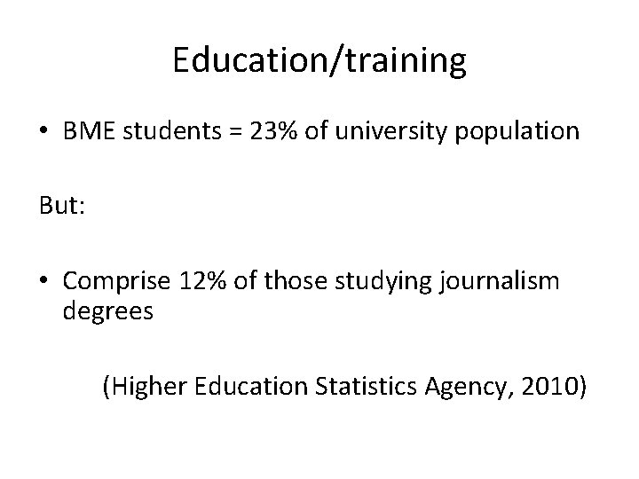 Education/training • BME students = 23% of university population But: • Comprise 12% of