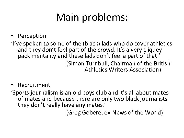 Main problems: • Perception ‘I’ve spoken to some of the (black) lads who do