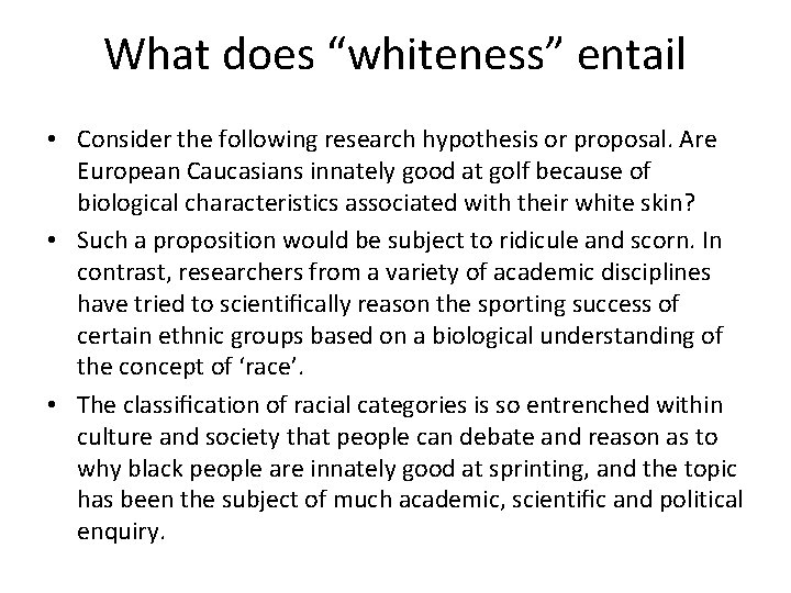 What does “whiteness” entail • Consider the following research hypothesis or proposal. Are European